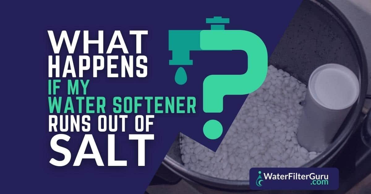 What Happens When Water Softener Runs Out Of Salt: Explained - Safe ...